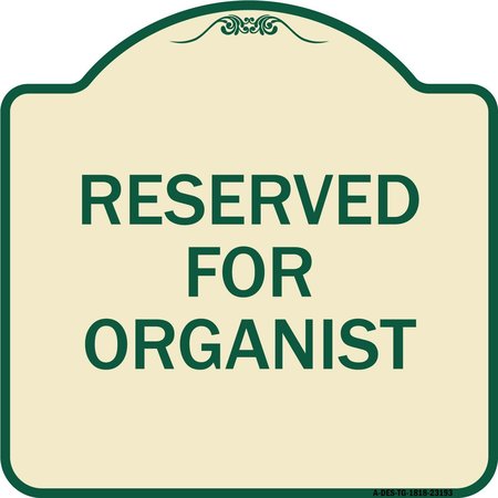 SIGNMISSION Reserved for Organist Heavy-Gauge Aluminum Architectural Sign, 18" x 18", TG-1818-23193 A-DES-TG-1818-23193